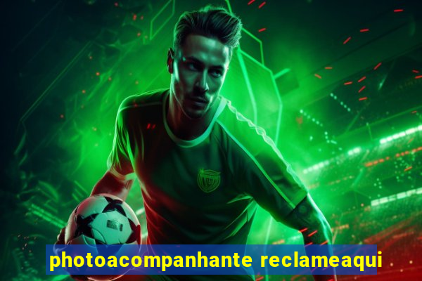 photoacompanhante reclameaqui